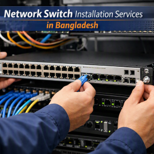 Network Switch Installation Services in Bangladesh